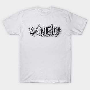 Metal Live Laugh Love T-Shirt